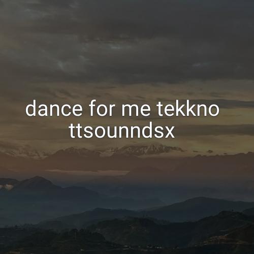 دانلود اهنگ dance for me tekkno از ttsounndsx
